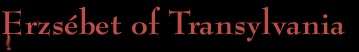 title: Erzsebet of Transsylvania