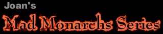 title: Joan's Mad Monarchs Series