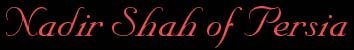 title: Nadir Shah of Persia